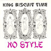king biscuit time no style ep