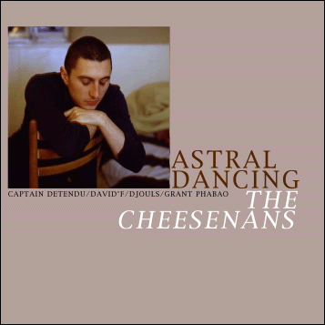 THE CHEESENANS Astral Dancing