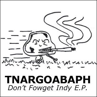 tnargoabaph don't fowget indy ep