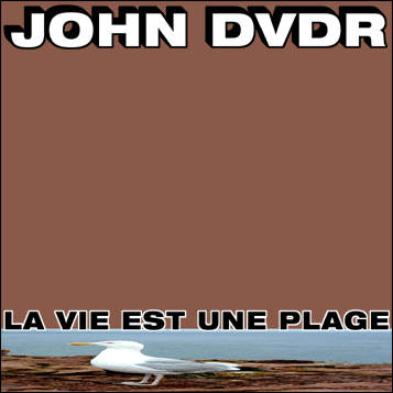 john dvdr la vie est une plage